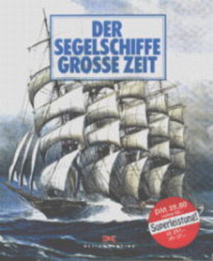 Buchcover Der Segelschiffe grosse Zeit  | EAN 9783768801232 | ISBN 3-7688-0123-3 | ISBN 978-3-7688-0123-2