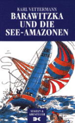 Buchcover Barawitzka und die See-Amazonen | Karl Vettermann | EAN 9783768807517 | ISBN 3-7688-0751-7 | ISBN 978-3-7688-0751-7