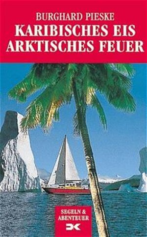 Buchcover Karibisches Eis - Arktisches Feuer | Burghard Pieske | EAN 9783768807890 | ISBN 3-7688-0789-4 | ISBN 978-3-7688-0789-0
