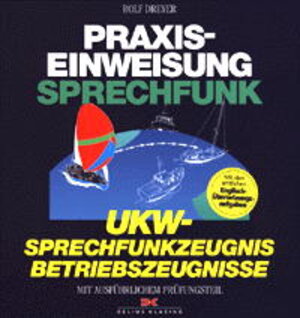 Buchcover Praxiseinweisung Sprechfunk | Rolf Dreyer | EAN 9783768809115 | ISBN 3-7688-0911-0 | ISBN 978-3-7688-0911-5