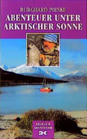 Buchcover Abenteuer unter arktischer Sonne | Burghard Pieske | EAN 9783768809269 | ISBN 3-7688-0926-9 | ISBN 978-3-7688-0926-9