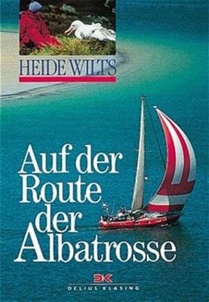 Buchcover Auf der Route der Albatrosse | Heide Wilts | EAN 9783768809276 | ISBN 3-7688-0927-7 | ISBN 978-3-7688-0927-6