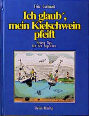 Buchcover Ich glaub' mein Kielschwein pfeift | Fritz Gschnait | EAN 9783768809597 | ISBN 3-7688-0959-5 | ISBN 978-3-7688-0959-7