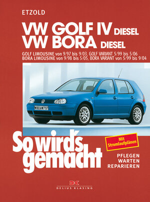 So wird's gemacht. Pflegen - warten - reparieren: VW Golf IV Diesel 9/97 bis 9/03: Bora Diesel 9/98 bis 5/05, So wird's gemacht - Band 112: BD 112