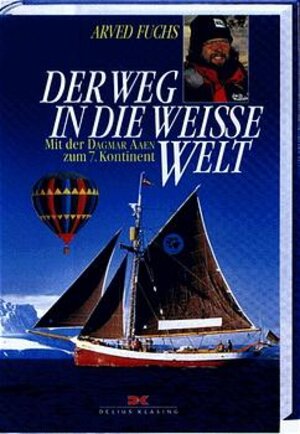 Buchcover Der Weg in die weisse Welt | Arved Fuchs | EAN 9783768810715 | ISBN 3-7688-1071-2 | ISBN 978-3-7688-1071-5