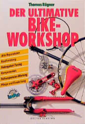 Buchcover Der ultimative Bike Workshop | Thomas Rögner | EAN 9783768811156 | ISBN 3-7688-1115-8 | ISBN 978-3-7688-1115-6