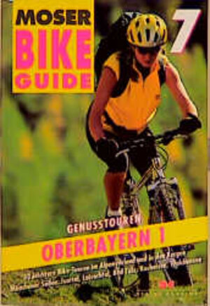 Buchcover Bike Guide / Genusstouren Oberbayern 1 | Elmar Moser | EAN 9783768811309 | ISBN 3-7688-1130-1 | ISBN 978-3-7688-1130-9