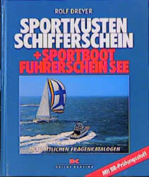 Buchcover Sportküstenschifferschein + Sportbootführerschein See | Rolf Dreyer | EAN 9783768811378 | ISBN 3-7688-1137-9 | ISBN 978-3-7688-1137-8