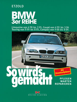 So wird's gemacht. Pflegen - warten - reparieren: BMW 3er Reihe 4/98 bis 2/05: So wird's gemacht - Band 116: BD 116