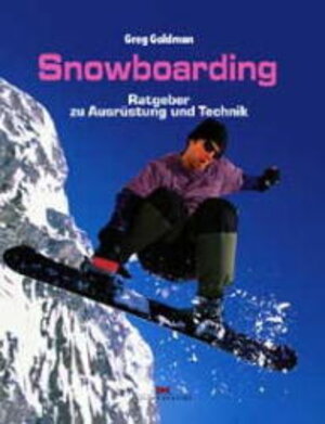 Snowboarding. Ratgeber zu Ausrüstung und Technik