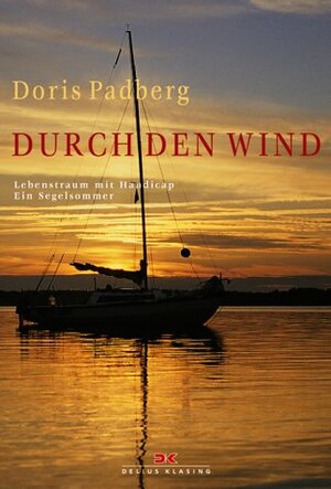 Durch den Wind. Lebenstraum mit Handicap - Ein Segelsommer