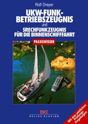 Buchcover UKW - Funkbetriebszeugnis und Sprechfunkzeugnis für die Binnenschifffahrt | Rolf Dreyer | EAN 9783768814294 | ISBN 3-7688-1429-7 | ISBN 978-3-7688-1429-4