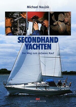 Buchcover Second Hand Yachten | Michael Naujok | EAN 9783768815574 | ISBN 3-7688-1557-9 | ISBN 978-3-7688-1557-4