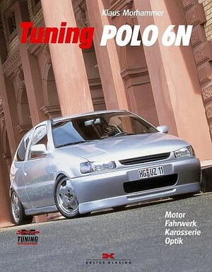 Tuning Polo 6N. Motor - Fahrwerk - Karosserie - Optik