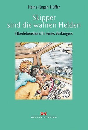 Skipper sind die wahren Helden. Überlebensbericht eines Anfängers