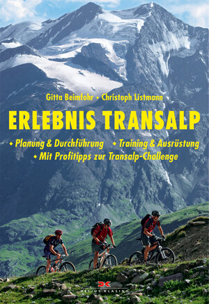 Erlebnis Transalp: Planung & Durchführung - Training & Ausrüstung - Mit Profitipps zu Transalp-Challenge: Planung & Durchführung - Training & Ausrüstung - Mit Profitipps zur Transalp-Challenge