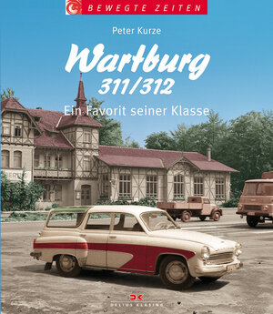 Buchcover Wartburg 311/312 | Peter Kurze | EAN 9783768824552 | ISBN 3-7688-2455-1 | ISBN 978-3-7688-2455-2