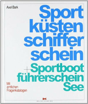 Buchcover Sportküstenschifferschein + Sportbootführerschein See | Axel Bark | EAN 9783768824774 | ISBN 3-7688-2477-2 | ISBN 978-3-7688-2477-4