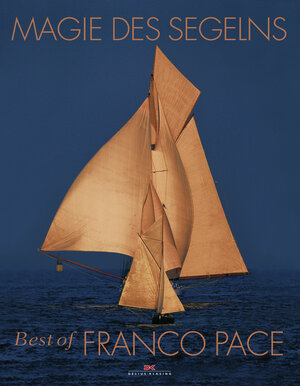 Buchcover Magie des Segelns | Franco Pace | EAN 9783768833189 | ISBN 3-7688-3318-6 | ISBN 978-3-7688-3318-9