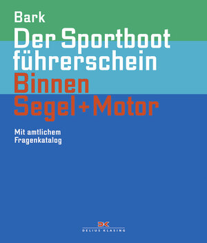 Buchcover Der Sportbootführerschein Binnen Segeln + Motor | Axel Bark | EAN 9783768834735 | ISBN 3-7688-3473-5 | ISBN 978-3-7688-3473-5