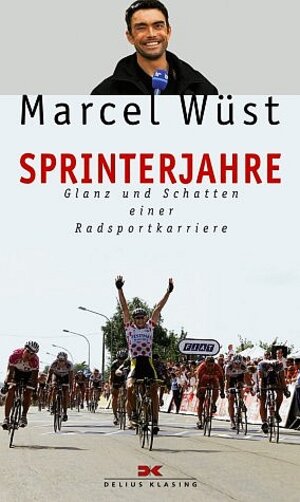 Sprinterjahre. Glanz und Schatten einer Radsportkarriere