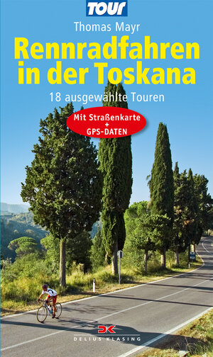 Buchcover Rennradfahren in der Toskana | Thomas Mayr | EAN 9783768852371 | ISBN 3-7688-5237-7 | ISBN 978-3-7688-5237-1