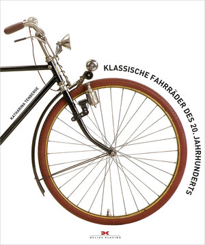 Buchcover Klassische Fahrräder des 20. Jahrhunderts | Katharina Tenberge | EAN 9783768853293 | ISBN 3-7688-5329-2 | ISBN 978-3-7688-5329-3