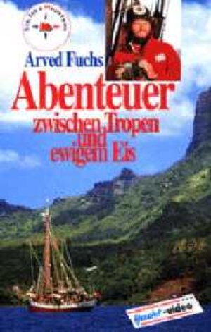 Buchcover Abenteuer zwischen Tropen und ewigem Eis | Arved Fuchs | EAN 9783768871105 | ISBN 3-7688-7110-X | ISBN 978-3-7688-7110-5