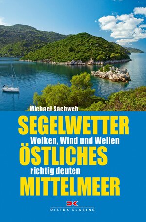 Buchcover Segelwetter östliches Mittelmeer | Michael Sachweh | EAN 9783768881937 | ISBN 3-7688-8193-8 | ISBN 978-3-7688-8193-7