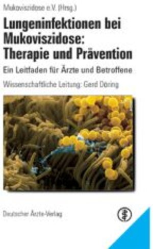 Lungeninfektion bei Mukoviszidose: Therapie und Prävention. Ein Leitfaden für Ärzte und Betroffene