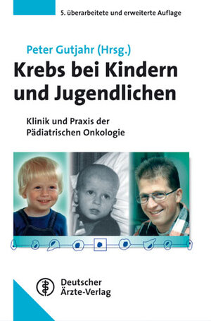 Krebs bei Kindern und Jugendlichen: Klinik und Praxis der Pädiatrischen Onkologie