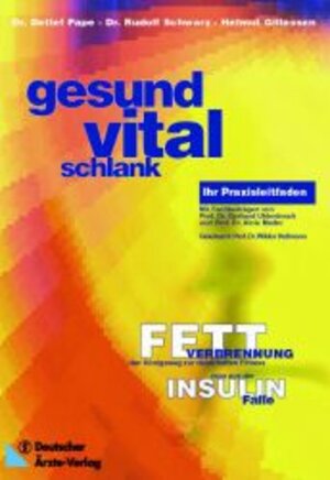 Gesund - vital - schlank: Fettverbrennung, der Königsweg zur dauerhaften Fitness - raus aus der Insulinfalle  Ihr Praxisleitfaden