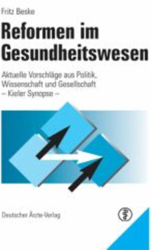 Reformen im Gesundheitswesen. Aktuelle Vorschläge aus Politik, Wissenschaft und Gesellschaft