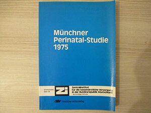 Münchner Perinatalstudie 1975-1977. Daten, Ergebnisse, Perspektiven