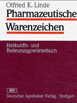 Pharmazeutische Warenzeichen. Herkunfts- und Bedeutungswörterbuch