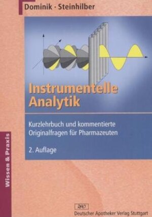 Instrumentelle Analytik: Kurzlehrbuch und kommentierte Originalfragen für Pharmazeuten