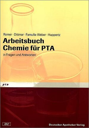 Arbeitsbuch Chemie für PTA in Fragen und Antworten. Organische und Anorganische Chemie