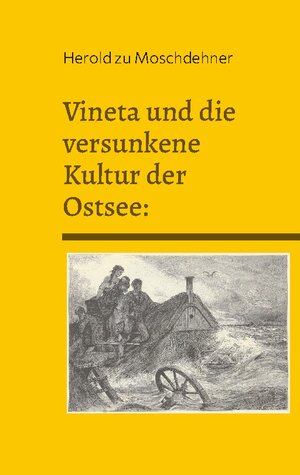 Buchcover Vineta und die versunkene Kultur der Ostsee: | Herold zu Moschdehner | EAN 9783769310863 | ISBN 3-7693-1086-1 | ISBN 978-3-7693-1086-3