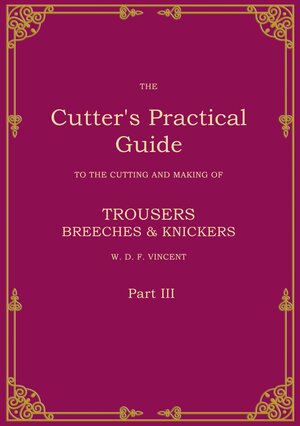 Buchcover The Cutter's Practical Guide, Part 3 | W. D. F. Vincent | EAN 9783769322026 | ISBN 3-7693-2202-9 | ISBN 978-3-7693-2202-6