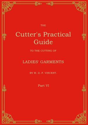 Buchcover The Cutter's Practical Guide, Part 6 | W. D. F. VINCENT | EAN 9783769324020 | ISBN 3-7693-2402-1 | ISBN 978-3-7693-2402-0