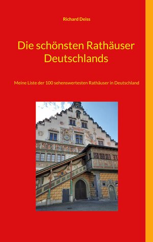 Buchcover Die schönsten Rathäuser Deutschlands | Richard Deiss | EAN 9783769353594 | ISBN 3-7693-5359-5 | ISBN 978-3-7693-5359-4