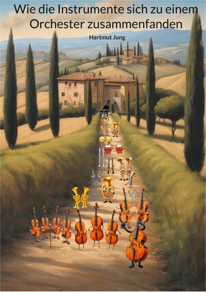 Buchcover Wie die Instrumente sich zu einem Orchester zusammenfanden | Hartmut Jung | EAN 9783769389838 | ISBN 3-7693-8983-2 | ISBN 978-3-7693-8983-8
