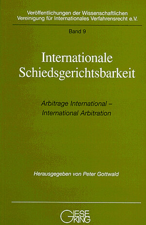 Buchcover Internationale Schiedsgerichtsbarkeit | Peter Gottwald | EAN 9783769405392 | ISBN 3-7694-0539-0 | ISBN 978-3-7694-0539-2