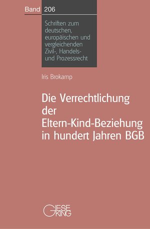Buchcover Die Verrechtlichung der Eltern-Kind-Beziehung in hundert Jahren BGB | Iris Brokamp | EAN 9783769409161 | ISBN 3-7694-0916-7 | ISBN 978-3-7694-0916-1