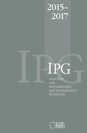 Buchcover Gutachten zum internationalen und ausländischen Privatrecht (IPG) 2015-2017 | Jürgen Basedow | EAN 9783769412109 | ISBN 3-7694-1210-9 | ISBN 978-3-7694-1210-9