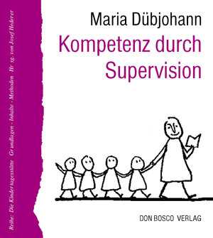 Buchcover Kompetenz durch Supervision | Maria Dübjohann | EAN 9783769807226 | ISBN 3-7698-0722-7 | ISBN 978-3-7698-0722-6