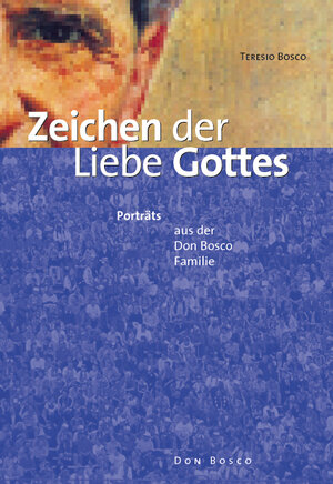 Buchcover Zeichen der Liebe Gottes | Teresio Bosco | EAN 9783769812213 | ISBN 3-7698-1221-2 | ISBN 978-3-7698-1221-3