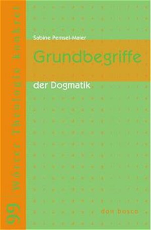 Buchcover Grundbegriffe der Dogmatik | Sabine Pemsel-Maier | EAN 9783769813371 | ISBN 3-7698-1337-5 | ISBN 978-3-7698-1337-1