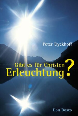 Buchcover Gibt es für Christen Erleuchtung? | Peter Dyckhoff | EAN 9783769814309 | ISBN 3-7698-1430-4 | ISBN 978-3-7698-1430-9