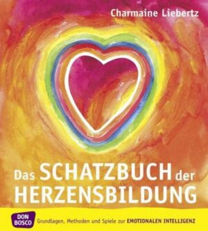 Das Schatzbuch der Herzensbildung: Grundlagen, Methoden und Spiele zur emotionalen Intelligenz